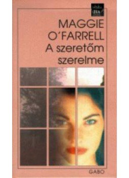 Maggie O'Farrell - A szeretőm szerelme, null 2003 antikvár könyv