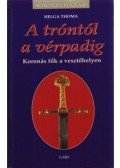 Thoma Helga - A tróntól a vérpadig