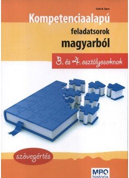 Szabó Ágnes - Kompetencia alapú feladatsorok magyarból 3. és 4. osztályosoknak - Szövegértés, null 2009 antikvár könyv