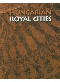Soltész István - Hungarian Royal Cities Soltész István - Hungarian Royal Cities, null 2006 antikvár könyv