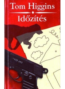 Higgins, Tom - Időzítés Higgins, Tom - Időzítés, null 2001 antikvár könyv