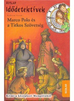 Fabian Lenk - Marco Polo és a Titkos Szövetség - Idődetektívek 2. Fabian Lenk - Marco Polo és a Titkos Szövetség - Idődetektívek 2., Budapest 2017 antikvár könyv