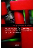 Kállai ERnő; Kovács László - Megismerés és elfogadás - Pedagógiai kihívások és roma közösségek a 21. század iskolájában