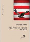 Ferdinandy Mihály - A magyar honfoglalás mítoszai