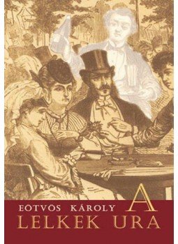 Eötvös Károly - A lelkek ura Eötvös Károly - A lelkek ura, null 2009 antikvár könyv