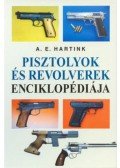 A. E. Hartink - Pisztolyok és revolverek enciklopédiája