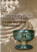  - Az Arthur mondakör és a Grál misztérium enciklopédiája