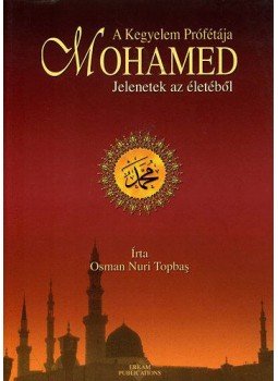 Osman Nuri Topbas - A Kegyelem Prófétája: Mohamed - Jelenetek az életéből, null 2009 antikvár könyv