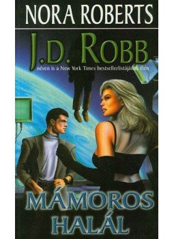 J. D. Robb, Nora Roberts - Mámoros halál J. D. Robb, Nora Roberts - Mámoros halál, 2002 antikvár könyv