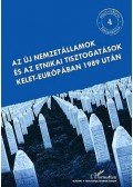 Juhász József,Krausz Tamás - Az új nemzetállamok és az etnikai tisztogatások Kelet-Európában 1989 után