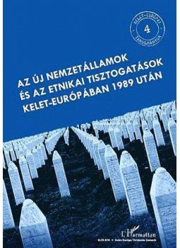 Juhász József, Krausz Tamás - Az új nemzetállamok és az etnikai tisztogatások Kelet-Európában 1989 után, Budapest 2009 antikvár könyv