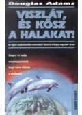 Douglas Adams - Viszlát, és kösz a halakat!