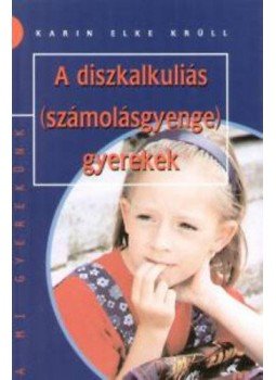 Karin Elke Krüll - A diszkalkuliás (számolásgyenge) gyerekek Karin Elke Krüll - A diszkalkuliás (számolásgyenge) gyerekek, null 2000 antikvár könyv