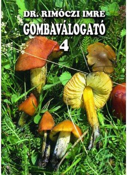 Dr. Rimóczi Imre - Gombaválogató 4. Dr. Rimóczi Imre - Gombaválogató 4., null 2009 antikvár könyv