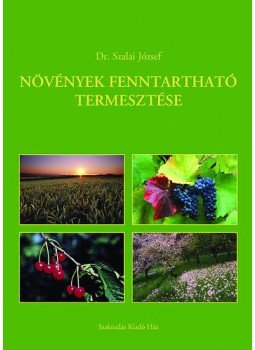 Dr. Szalai József - Növények fenntartható termesztése Dr. Szalai József - Növények fenntartható termesztése, null 2009 antikvár könyv