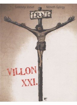 Németh György; Székhelyi József - Villon XXI. Németh György; Székhelyi József - Villon XXI., Szeged 2009 antikvár könyv