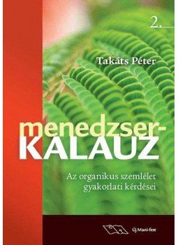 Takáts Péter - Menedzserkalauz 2. - Az organikus szemlélet gyakorlati kérdései, null 2009 antikvár könyv