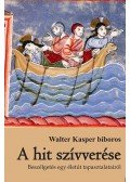 Walter Kasper,Daniel Deckers - A hit szívverése - Beszélgetések egy életút tapasztalatairól - Egy életút tapasztalatai