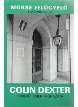 Colin Dexter - Utolsó ismert ruházata, Budapest 2009 antikvár könyv