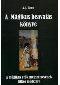 Sinnett, A. J. - A mágikus beavatás könyve - A mágikus erők megszerzésének módszere - A mágikus erők megszerzésének titkos módszere