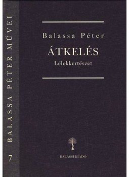 Balassa Péter - Átkelés II. - Lélekkertészet Balassa Péter - Átkelés II. - Lélekkertészet, null 2009 antikvár könyv
