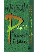 Onagy Zoltán - Papírt és kardot írtam - Beszélgetés kortárs írókkal