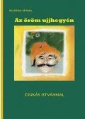 Marton Mária - Az öröm ujjhegyén Csukás Istvánnal - Csukás István élete