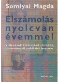 Somlyai Magda - Elszámolás nyolcvan évemmel - Villanások életemből - lírából, történelemből, politikából levezetve
