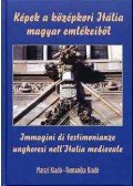 Horváth Zoltán György - Képek a középkori Itália magyar emlékeiből-Immagini di testimonianze.. - Immagini di testimonianze ungheresi nell'Italia medievale