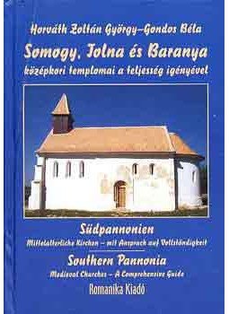Horváth Zoltán György; Gondos Béla - Somogy, Tolnaés Baranya középkori templomai a teljesség igényével - KÖZÉPKORI TEMPLOMAI A TELJESSÉG IGÉNYÉVEL, null 2004 antikvár könyv
