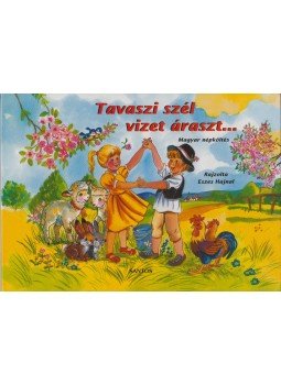 Eszes Hajnal (ill.) - Tavaszi szél vizet áraszt... - Magyar népköltés Eszes Hajnal (ill.) - Tavaszi szél vizet áraszt... - Magyar népköltés, 2010 antikvár könyv