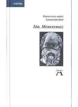 Platón - Ión.Menexenosz - Platón összes művei kommentárokkal Platón - Ión.Menexenosz - Platón összes művei kommentárokkal, null 2005 antikvár könyv