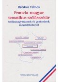 Bárdosi Vilmos - Francia-magyar tematikus szólásszótár