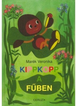 Marék Veronika - Kippkopp a fűben Marék Veronika - Kippkopp a fűben, Budapest 2014 antikvár könyv