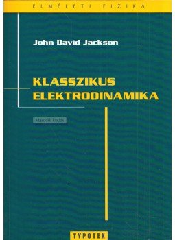 John David Jackson - Klasszikus elektrodinamika John David Jackson - Klasszikus elektrodinamika, Budapest 2010 antikvár könyv