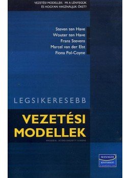 Fiona Pol, Coyne; Marcel van der Elst; Frans Stevens; Wouter ten Have; Steven ten Have - Legsikeresebb vezetési modellek Fiona Pol, Coyne; Marcel van der Elst; Frans Stevens; Wouter ten Have; Steven ten Have - Legsikeresebb vezetési modellek, 2009 antikvár könyv