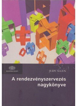 Judy Allen - A rendezvényszervezés nagykönyve Judy Allen - A rendezvényszervezés nagykönyve, Budapest 2010 antikvár könyv