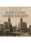 Gerle János - Korb Flóris - Giergl Kálmán - Az építészet mesterei