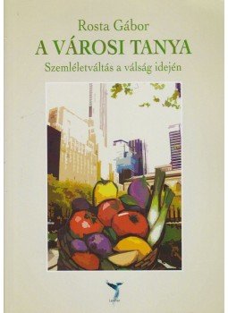 Rosta Gábor - A városi tanya, Budapest 2009 antikvár könyv