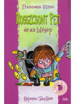 Francesca Simon - Rosszcsont Peti és az időgép Francesca Simon - Rosszcsont Peti és az időgép, Budapest 2013 antikvár könyv
