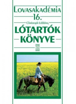 Christoph Löbbing - Lótartók könyve - Lovasakadémia 16., null 2010 antikvár könyv