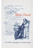 Blaise Pascal - Az ember nagysága és nyomorúsága