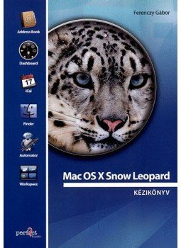 Ferenczy Gábor - Mac OS X Snow Leopard kézikönyv Ferenczy Gábor - Mac OS X Snow Leopard kézikönyv, null 2010 antikvár könyv