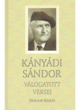 Kányádi Sándor - Kányádi Sándor válogatott versei Kányádi Sándor - Kányádi Sándor válogatott versei, Budapest 2016 antikvár könyv