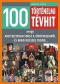 Hahner Péter - 100 történelmi tévhit