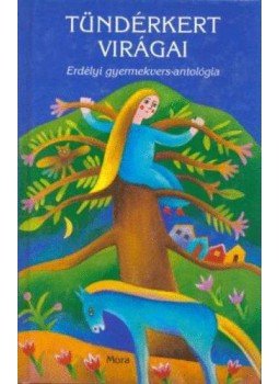 Ferenczes István; Fekete Vince (szerk.) - Tündérkert virágai Ferenczes István; Fekete Vince (szerk.) - Tündérkert virágai, Budapest 2010 antikvár könyv