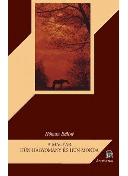 Hóman Bálint - A magyar hún-hagyomány és hún-monda, null 2010 antikvár könyv