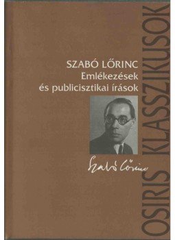 Szabó Lőrinc - Emlékezések és publicisztikai írások Szabó Lőrinc - Emlékezések és publicisztikai írások, Budapest 2003 antikvár könyv