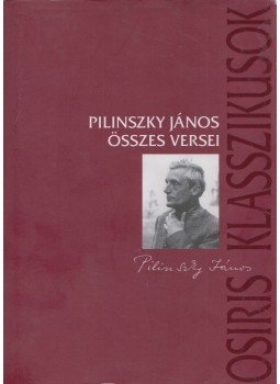 Pilinszky János - Pilinszky János összes versei Pilinszky János - Pilinszky János összes versei, Budapest 2006 antikvár könyv