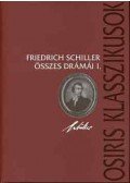 Friedrich Schiller - Friedrich Schillerösszes drámái I-II.